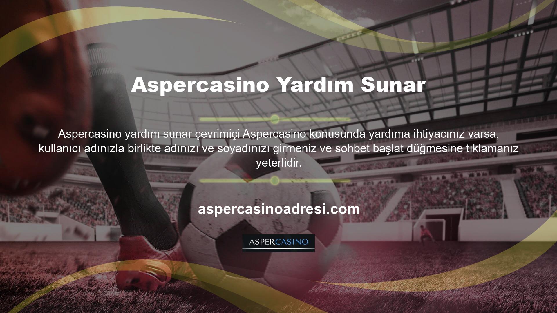 Aspercasino çözüm merkezinden bir temsilci, yardım ve destek sağlamak için sohbet yoluyla sizinle iletişime geçecektir